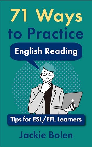 71 Ways to Practice English Reading: Tips for ESL/EFL Learners Who Want to Improve their English...